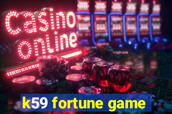 k59 fortune game